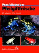 PraxisRatgeber Pfeilgiftfrösche (Wolfgang Schmidt & Friedrich Wilhelm Henkel)