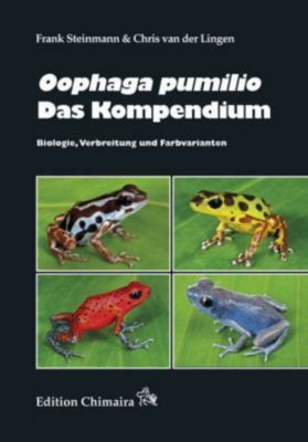 Oophaga pumilio - Das Kompendium (Frank Steinmann & Chris van der Lingen)